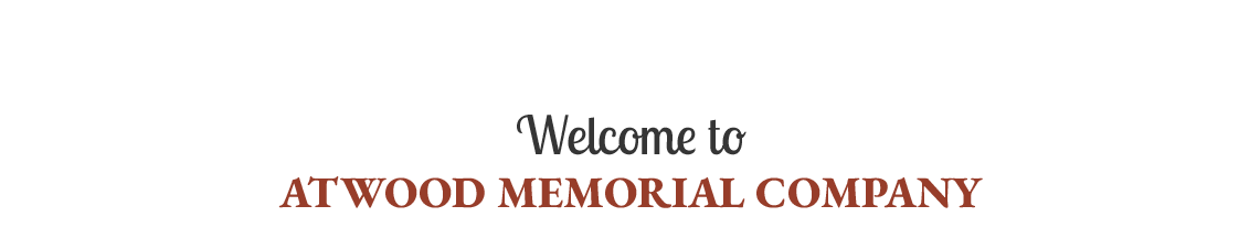 Welcome to Atwood Memorial Company
